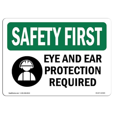 OSHA SAFETY FIRST Sign, Eye And Ear Protection Required W/ Symbol, 10in X 7in Aluminum